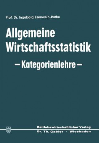 Книга Allgemeine Wirtschaftsstatistik -- Kategorienlehre -- Ingeborg Esenwein-Rothe