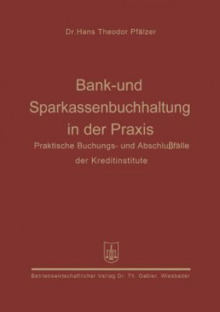 Carte Bank- Und Sparkassenbuchhaltung in Der Praxis Hans Theodor Pfälzer