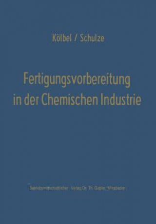 Książka Fertigungsvorbereitung in Der Chemischen Industrie Herbert Kölbel