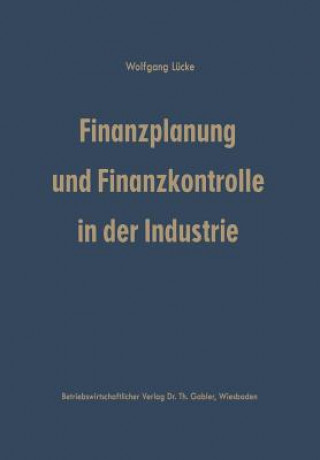 Carte Finanzplanung Und Finanzkontrolle in Der Industrie Wolfgang Lücke