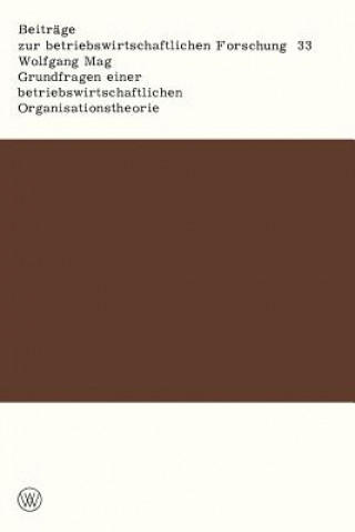 Könyv Grundfragen Einer Betriebswirtschaftlichen Organisationstheorie Wolfgang Mag