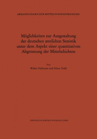 Livre M glichkeiten Zur Ausgestaltung Der Deutschen Amtlichen Statistik Unter Dem Aspekt Einer Quantitativen Abgrenzung Der Mittelschichten Walter Nellessen