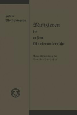 Book Musizieren Im Ersten Klavierunterricht Unter Anwendung Der Tonika-Do-Lehre Helene Wolf-Lategahn