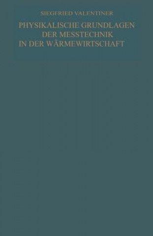 Carte Physikalische Grundlagen Der Messtechnik in Der Warmewirtschaft Siegfried Valentiner