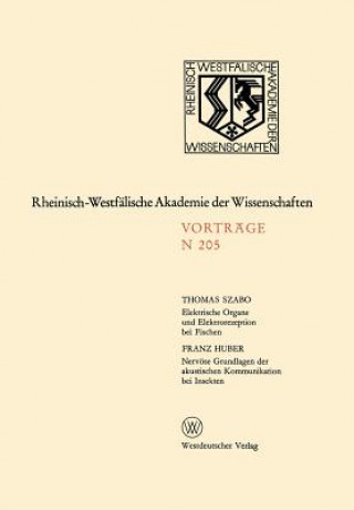 Kniha Elektrische Organe Und Elektrorezeption Bei Fischen. Nerv se Grundlagen Der Akustischen Kommunikation Bei Insekten Thomas Szabo