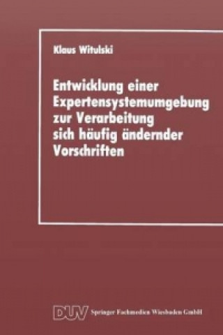 Knjiga Entwicklung einer Expertensystemumgebung zur Verarbeitung sich häufig ändernder Vorschriften Klaus Witulski