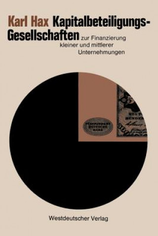 Könyv Kapitalbeteiligungsgesellschaften Zur Finanzierung Kleiner Und Mittlerer Unternehmungen Karl Hax