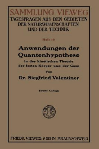 Kniha Anwendungen Der Quantenhypothese in Der Kinetischen Theorie Der Festen K rper Und Der Gase in Elementarer Darstellung Siegfried Valentiner