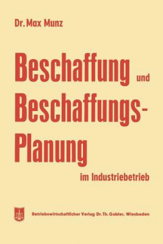 Knjiga Beschaffung Und Beschaffungsplanung Im Industriebetrieb Max Munz