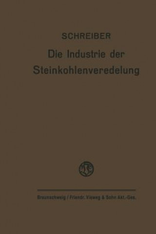 Kniha Die Industrie Der Steinkohlenveredelung Fritz Schreiber