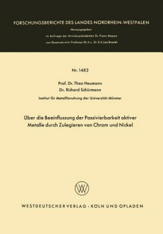 Kniha ber Die Beeinflussung Der Passivierbarkeit Aktiver Metalle Durch Zulegieren Von Chrom Und Nickel Theo Heumann