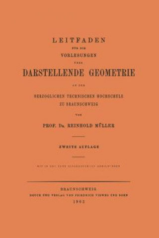 Book Leitfaden Fur Die Vorlesungen UEber Darstellende Geometrie an Der Herzoglichen Technischen Hochschule Zu Braunschweig Reinhold Mueller