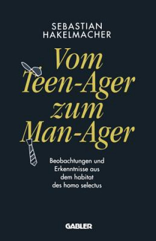 Kniha Vom Teen-Ager Zum Man-Ager Sebastian Hakelmacher