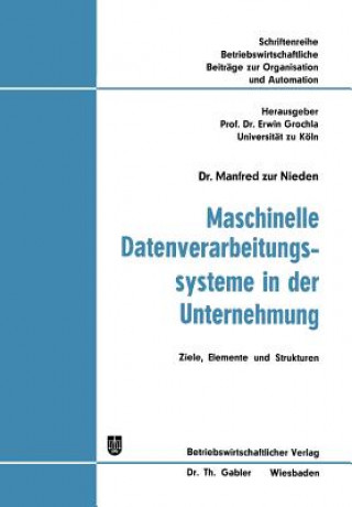 Книга Maschinelle Datenverarbeitungssysteme in Der Unternehmung Manfred Zur Nieden