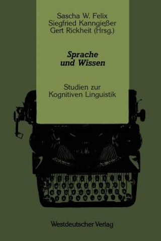 Kniha Sprache Und Wissen Sascha W. Felix