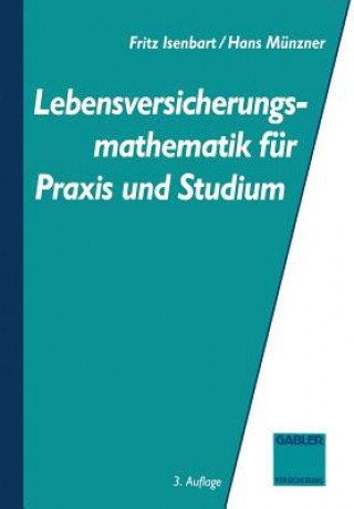 Книга Lebensversicherungsmathematik Fur Praxis Und Studium Fritz Isenbarth