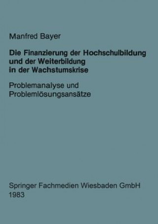Kniha Finanzierung Der Hochschulbildung Und Der Weiterbildung in Der Wachstumskrise Manfred Bayer