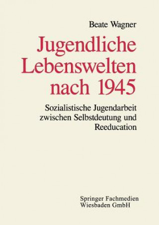 Kniha Jugendliche Lebenswelten Nach 1945 Beate Wagner