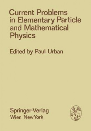 Carte Current Problems in Elementary Particle and Mathematical Physics P. Urban