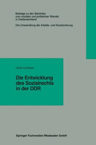 Könyv Die Entwicklung Des Sozialrechts in Der Ddr Ulrich Lohmann