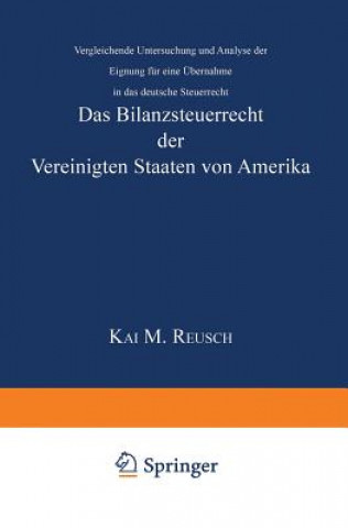 Książka Das Bilanzsteuerrecht Der Vereinigten Staaten Von Amerika Kai M. Reusch