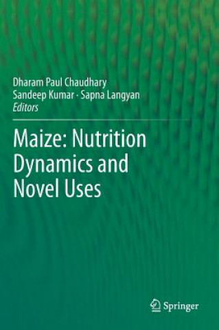 Carte Maize: Nutrition Dynamics and Novel Uses Dharam Paul Chaudhary