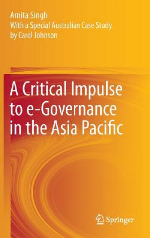 Knjiga Critical Impulse to e-Governance in the Asia Pacific Amita Singh