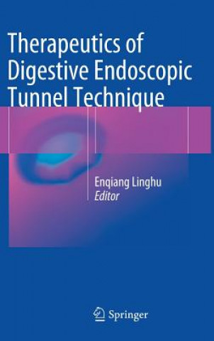 Kniha Therapeutics of Digestive Endoscopic Tunnel Technique Enqiang Linghu