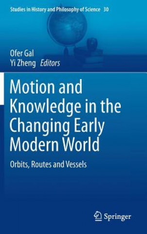 Knjiga Motion and Knowledge in the Changing Early Modern World Ofer Gal