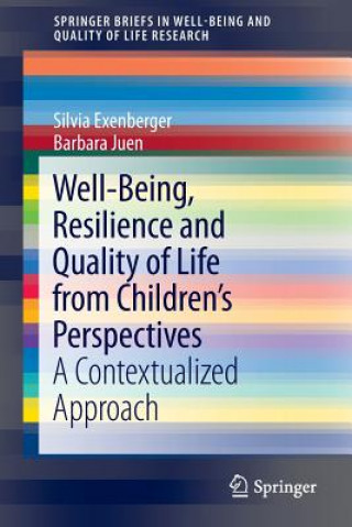Könyv Well-Being, Resilience and Quality of Life from Children's Perspectives Silvia Exenberger