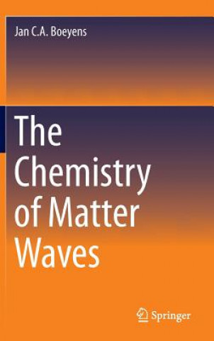 Kniha Chemistry of Matter Waves Jan C.A. Boeyens