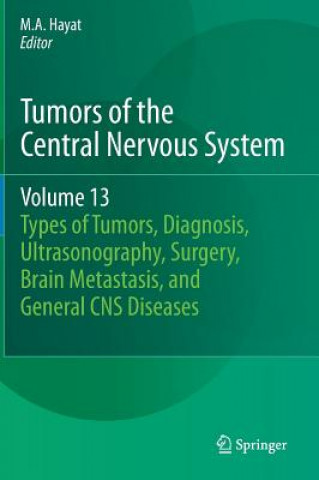 Carte Tumors of the Central Nervous System, Volume 13 M.A. Hayat