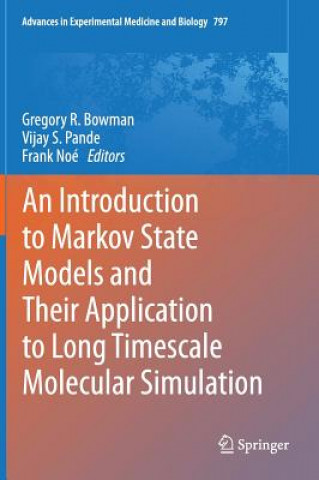 Könyv Introduction to Markov State Models and Their Application to Long Timescale Molecular Simulation Gregory R Bowman