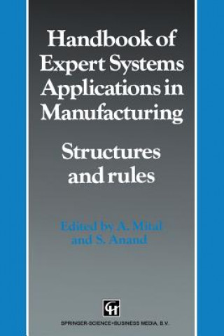 Könyv Handbook of Expert Systems Applications in Manufacturing Structures and rules A. Mital