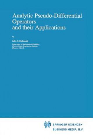 Book Analytic Pseudo-Differential Operators and their Applications, 1 Julii A. Dubinskii