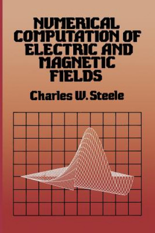 Book Numerical Computation of Electric and Magnetic Fields Charles W. Steele