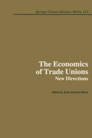 Könyv Economics of Trade Unions: New Directions J.J. Rosa