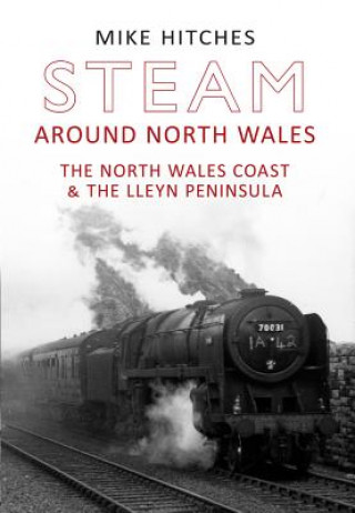 Book Steam Around North Wales Mike Hitches
