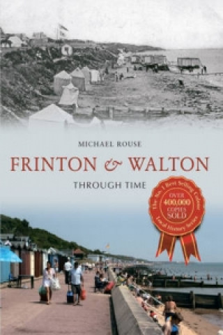 Книга Frinton & Walton Through Time Mike Rouse