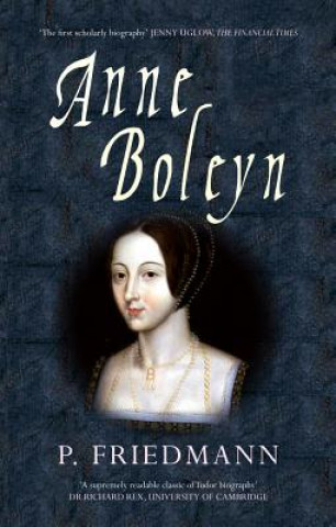 Könyv Anne Boleyn P Friedmann
