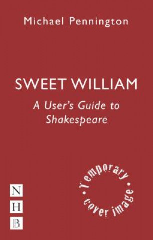Kniha Sweet William: A User's Guide to Shakespeare Michael Pennington
