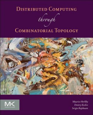 Kniha Distributed Computing Through Combinatorial Topology Maurice Herlihy