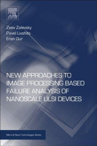 Knjiga New Approaches to Image Processing based Failure Analysis of Nano-Scale ULSI Devices Zeev Zalevsky