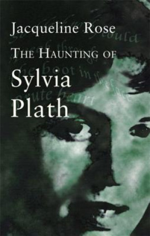 Książka Haunting Of Sylvia Plath Jacqueline Rose