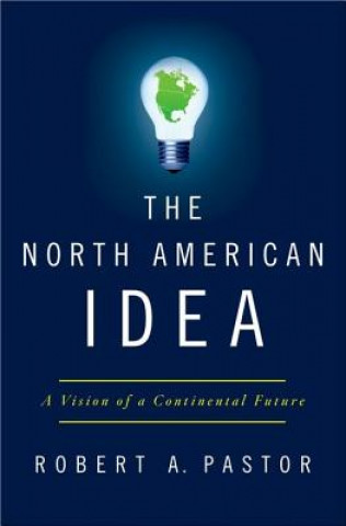 Carte North American Idea Robert A Pastor