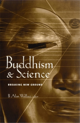 Könyv Buddhism and Science B Alan Wallace