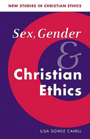 Kniha Sex, Gender, and Christian Ethics Lisa Cahill