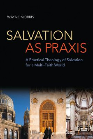 Książka Salvation as Praxis Wayne Morris