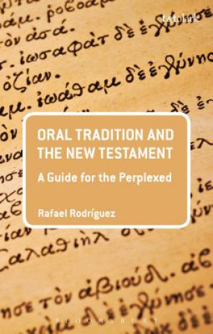 Kniha Oral Tradition and the New Testament Rafael Rodriguez