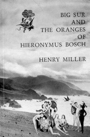Kniha Big Sur and the Oranges of Hieronymus Bosch Henry Miller